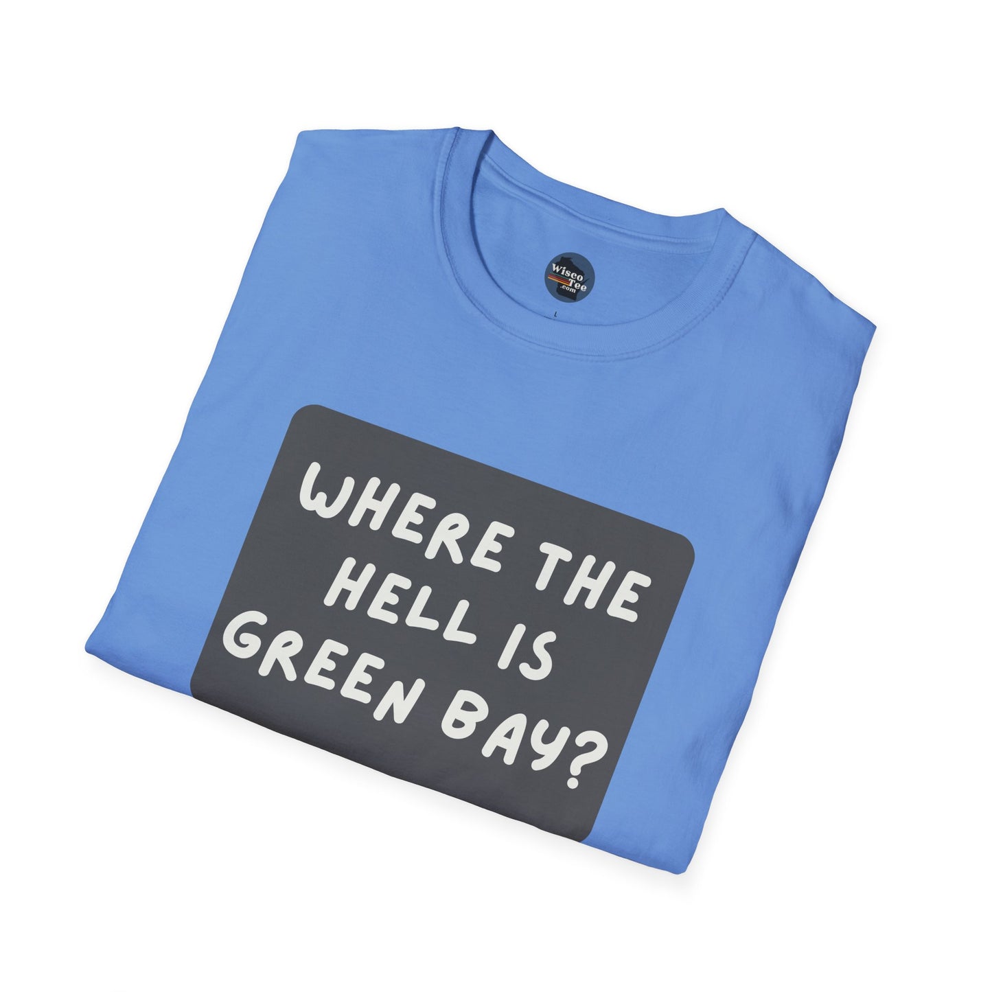 "Where the Hell is Green Bay" Unisex Softstyle T-Shirt - Casual Comfort for Every Occasion
