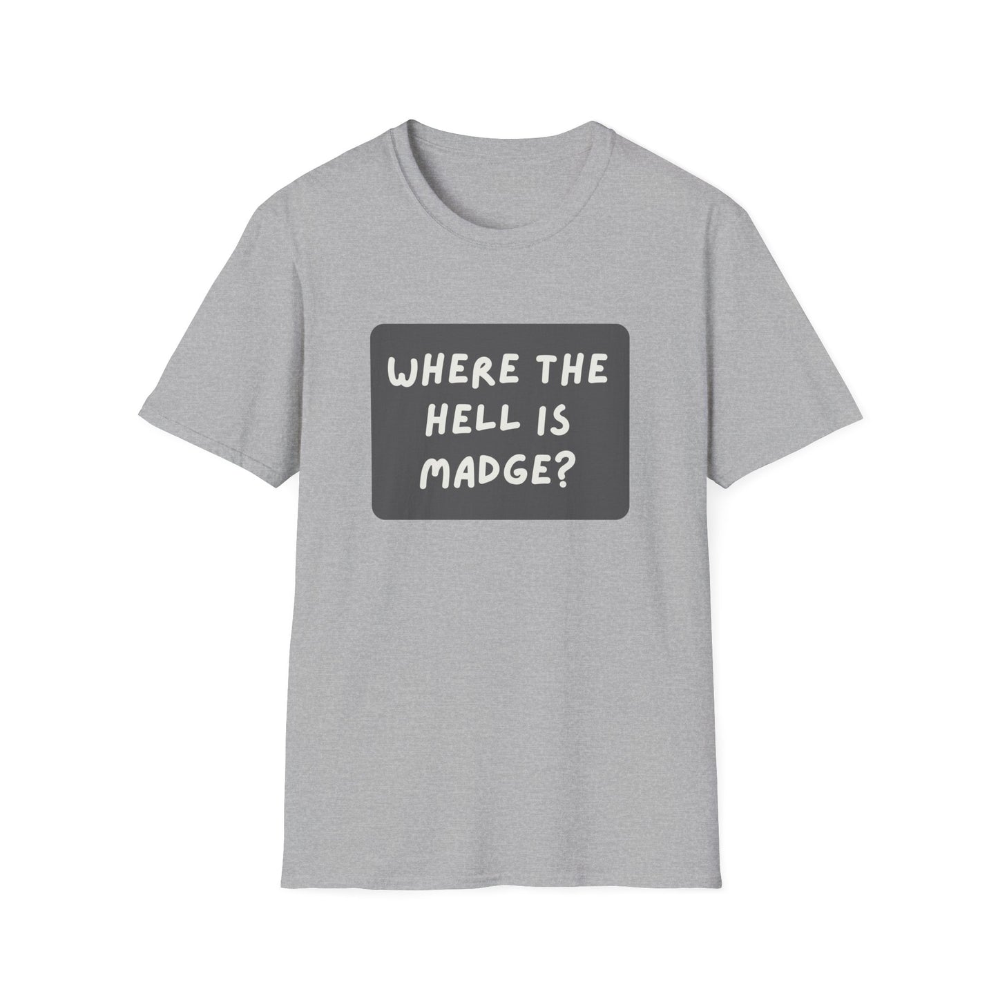"Where the Hell is Madge" Unisex Softstyle T-Shirt - Casual Comfort for Every Occasion