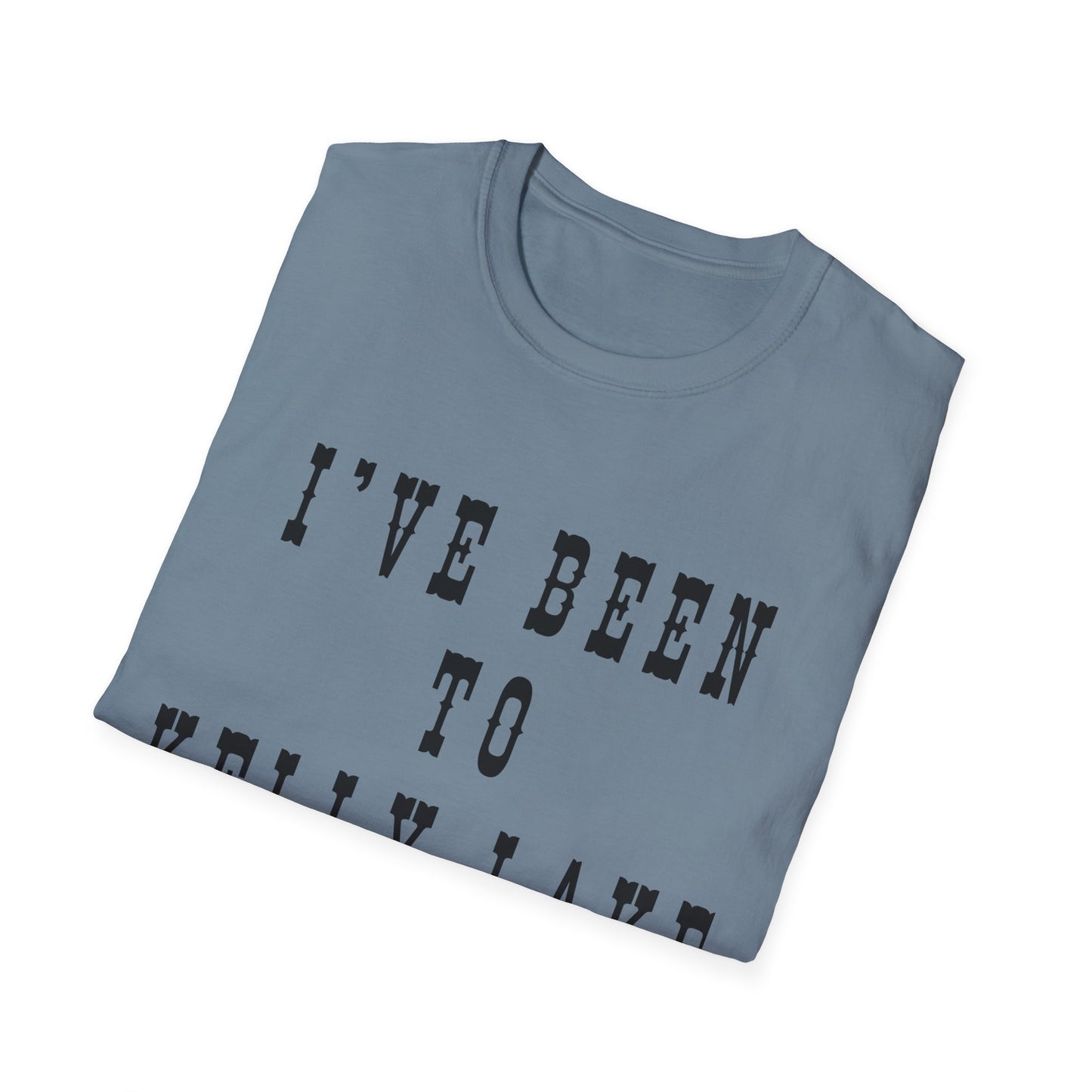 I've Been to Kelly Lake - Unisex Softstyle T-Shirt - Casual Travel Tee