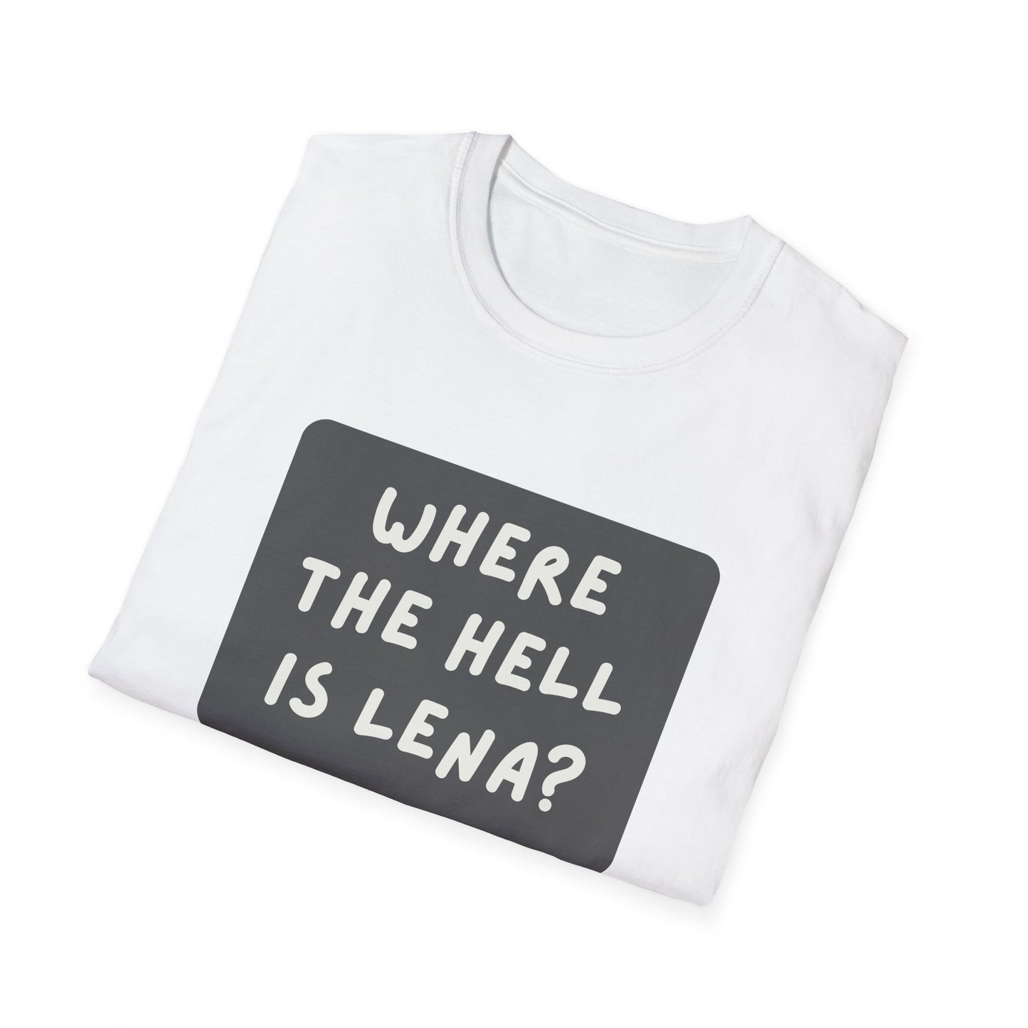 "Where the Hell is Lena" Unisex Softstyle T-Shirt - Casual Comfort for Every Occasion