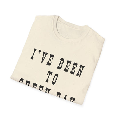 I've Been to Green Bay - Unisex Softstyle T-Shirt - Casual Travel Tee