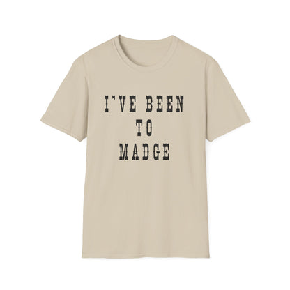 I've Been to Madge - Unisex Softstyle T-Shirt - Casual Travel Tee