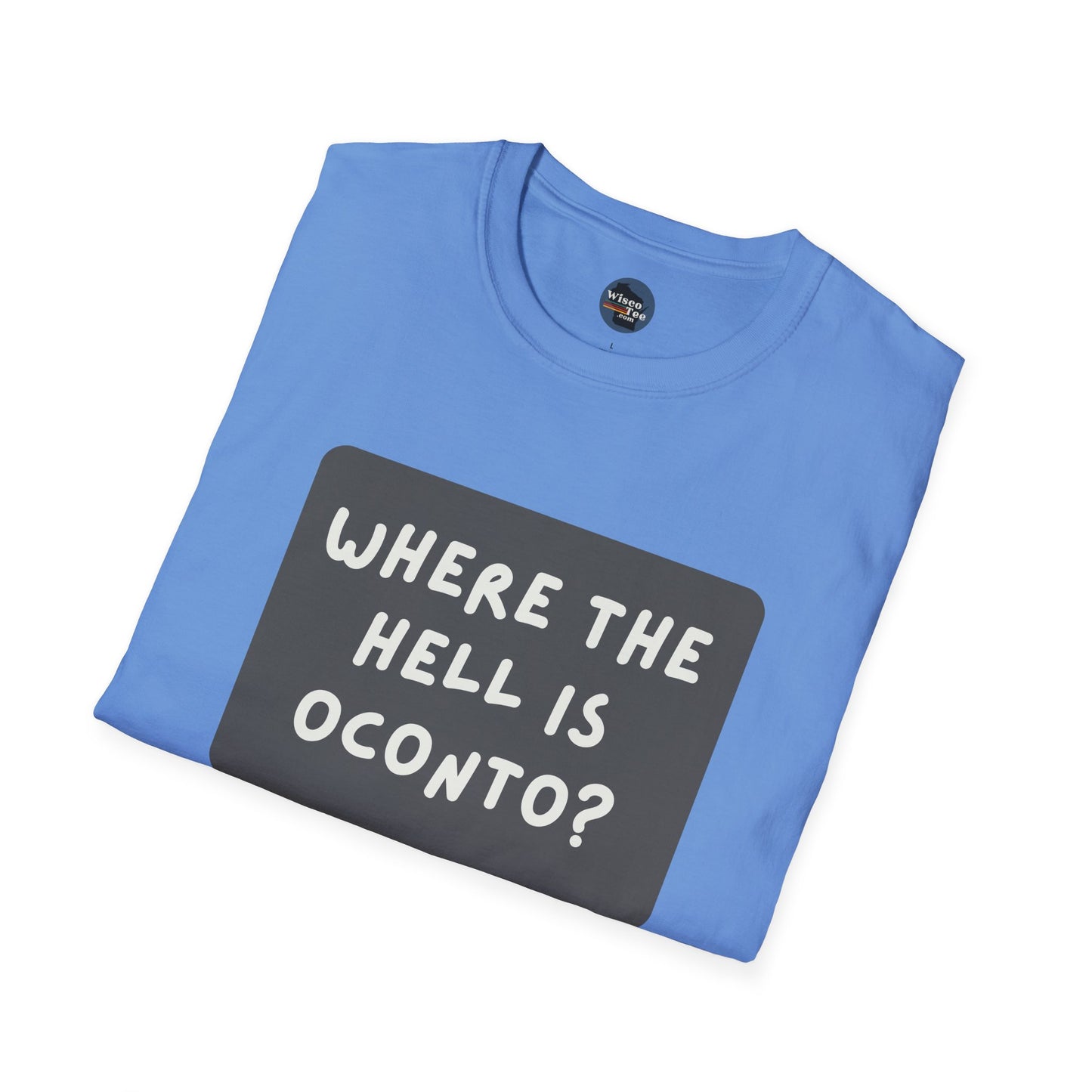 "Where the Hell is Oconto" Unisex Softstyle T-Shirt - Casual Comfort for Every Occasion