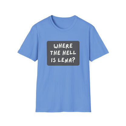 "Where the Hell is Lena" Unisex Softstyle T-Shirt - Casual Comfort for Every Occasion