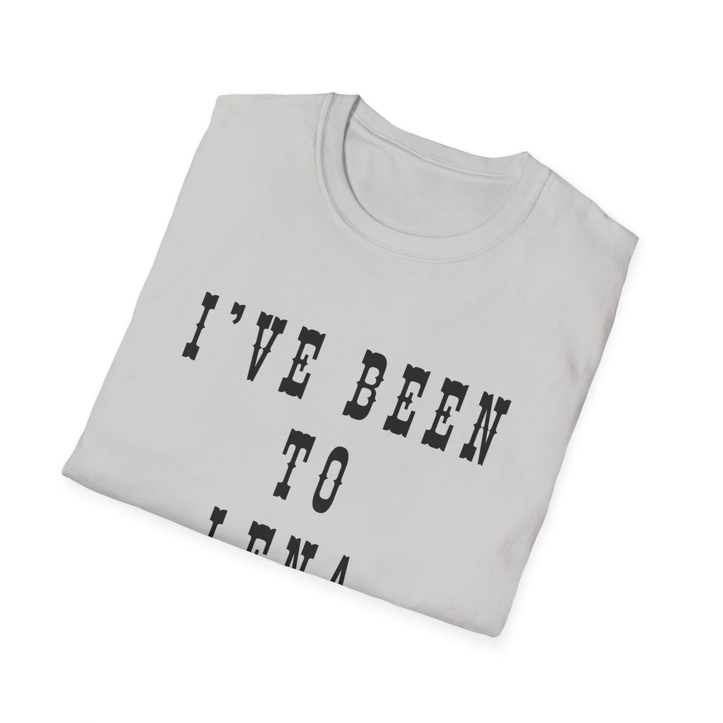 I've Been to Lena - Unisex Softstyle T-Shirt - Casual Travel Tee